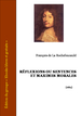 François de La Rochefoucauld - Réflexions ou sentences et maximes morales