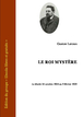 Gaston Leroux - Le roi mystère