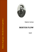 Gaston Leroux - Mister Flow