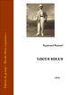 Raymond Roussel - Locus Solus