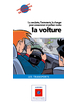 La voiture : la conduire, l'entretenir, la changer pour consommer et polluer moins