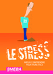 Guide pratique : mieux comprendre le stress