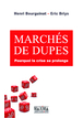 Marchés de dupes - Pourquoi la crise se prolonge