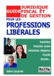 Guide juridique, fiscal et de gestion pour les professions libérales