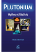 Plutonium Mythes et réalités