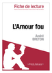 L'Amour fou de André Breton (Fiche de lecture)