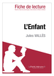 L'Enfant de Jules Vallès (Fiche de lecture)