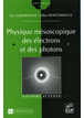 Physique mésoscopique des électrons et des photons