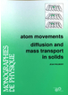 Atom movement : Diffusion and mass transport in solids 