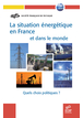 La situation énergétique en France et dans le monde