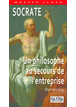 SOCRATE - UN PHILOSOPHE AU SECOURS DE L'ENTREPRISE