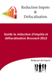 Guide la réduction d'impôts et défiscalisation Bouvard 2013