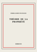 Théorie de la propriété de  Proudhon, Pierre-Joseph