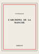 L'archipel de la Manche de Victor Hugo