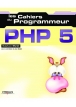 LES CAHIERS DU PROGRAMMEUR PHP5